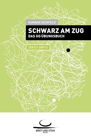 Schwarz am Zug: Das Go-Übungsbuch (25-20 Kyu)