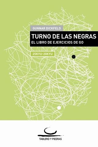 Turno de las Negras: El Libro de Ejercicios de Go (25-20 Kyu)