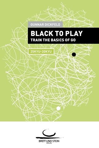 Black to Play! Train the Basics of Go (25-20 Kyu)