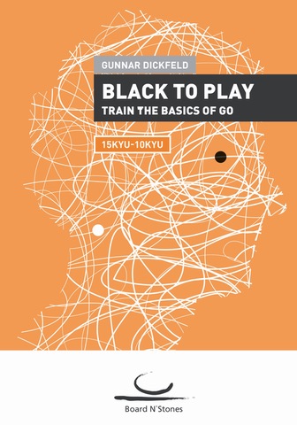 Black to Play! Train the Basics of Go (15-10 Kyu)